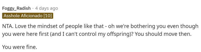 It turns out that basically everyone is on the same page about this, and they are justified in how they acted. Ultimately, the mom could have moved or managed the situation better.