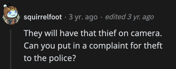 And others suggested to have the authorities involved as well for the theft