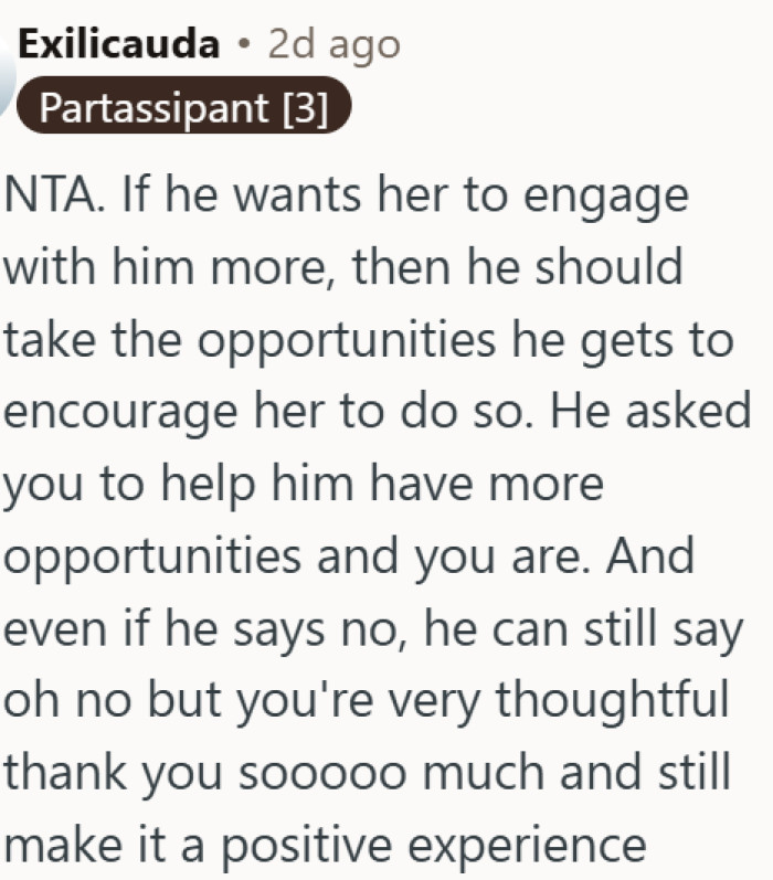 He asked for help getting closer to her, so the least he can do is use it