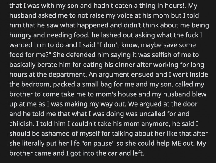 OP's husband sided with his mom instead of defending OP. They argued more, but OP got tired of it and called her brother to pick her up and take her to their mom's place.