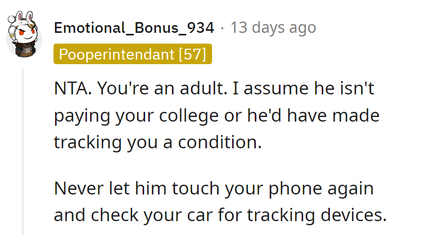 If Dad's not funding college, he doesn't get to play Big Brother. Time to give the car a spy sweep, just in case.