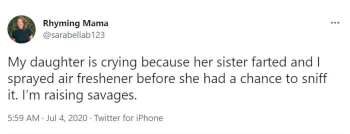 10. “I’m raising savages”
