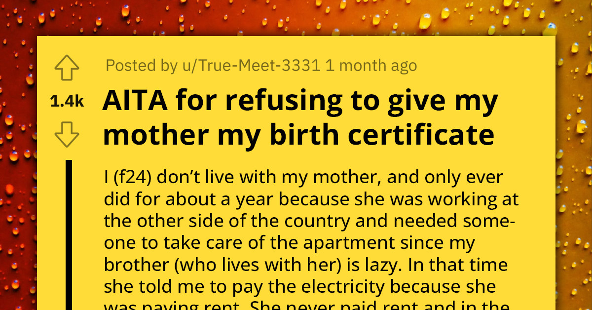 OP Refuses To Hand Over Her Birth Certificate To Her Mother Who Wants To Make False Benefits Claims, Gets Called A "Disappointment"