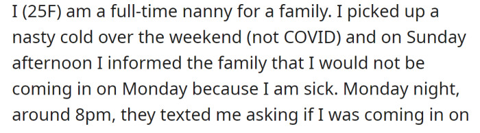 The OP caught a cold and informed the family that she would not be able to work the next day: