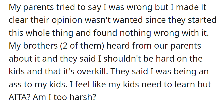 He disagreed with the parents and rejected their opinion. The brothers criticized him for being too hard on the kids.