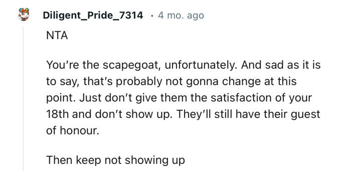 “Just don’t give them the satisfaction of your 18th, and don’t show up. They’ll still have their guest of honor.”