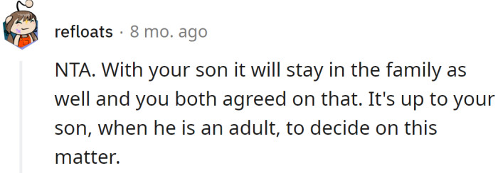 It will stay in the family with their son as well