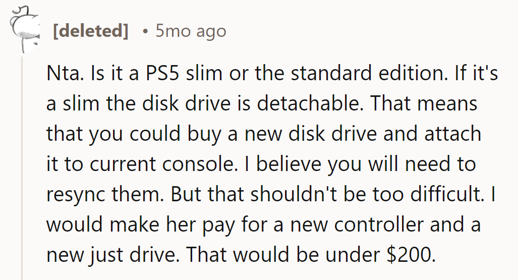 NTA. PS5 slim? Swap drive, done. She pays, lesson learned!