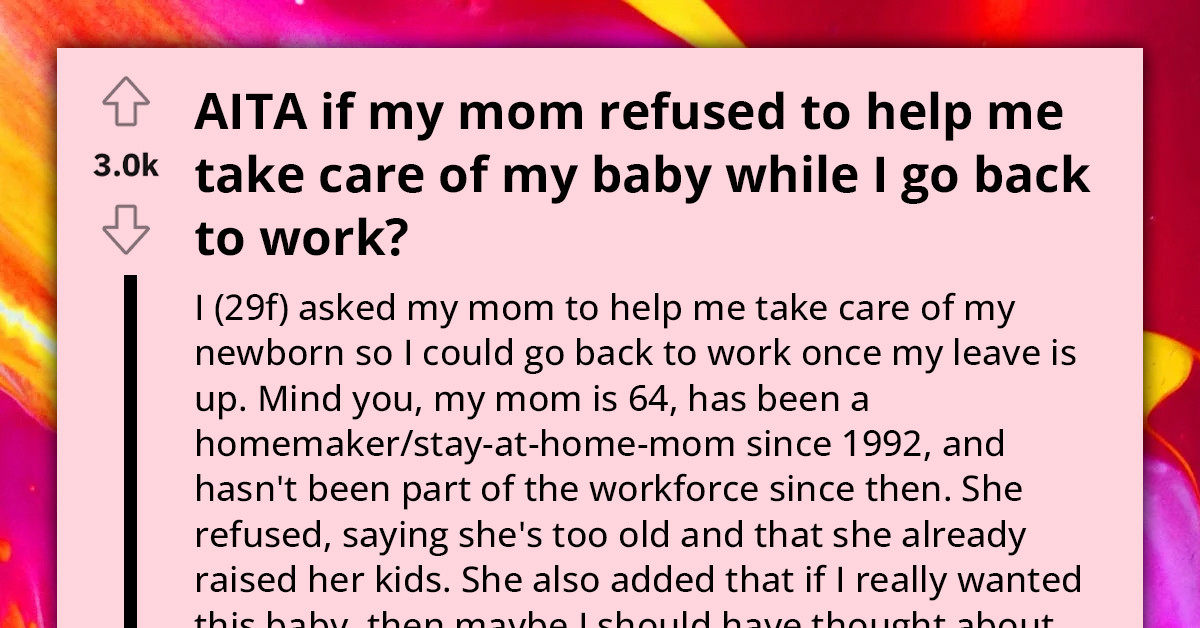 Woman Gets Thoroughly Roasted For Expecting Her Stay-At-Home Mom To Take Care Of Her Baby For Free While She Returns To Work