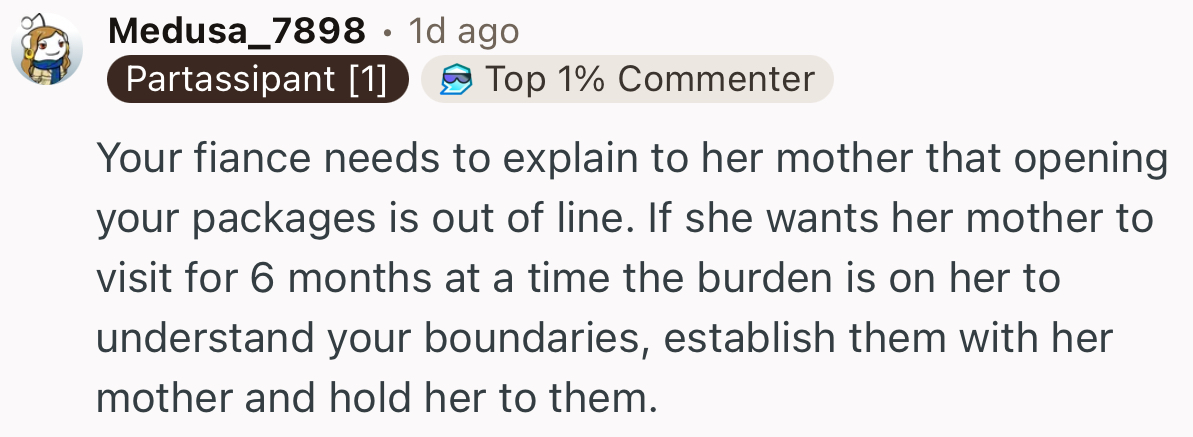 “Your fiancée needs to explain to her mother that opening your packages is out of line.”