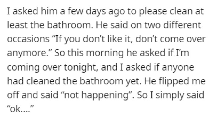 She asked him to at least clean the bathroom, but he didn't like that
