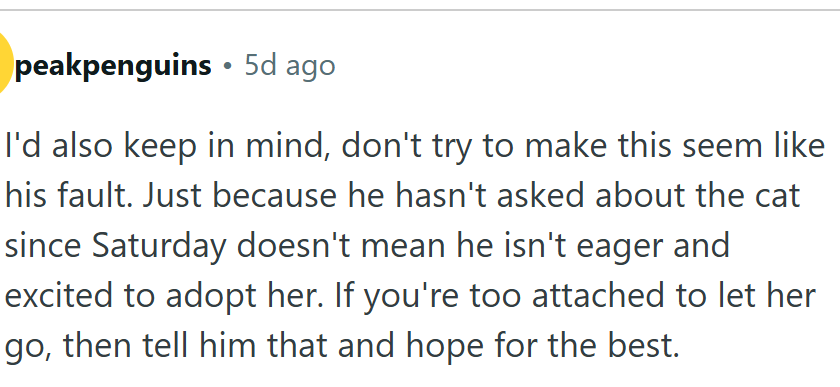 Just because he wasn't asking all the time about the cat doesn't mean that he doesn't want her.