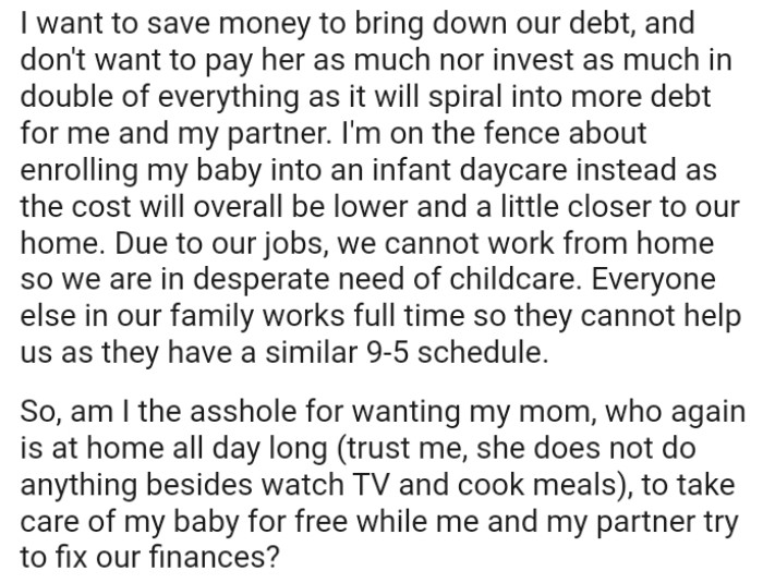 The OP and her husband cannot work from home so they are in desperate need of childcare