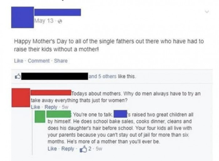 46. He's more of a mother than you'll ever be