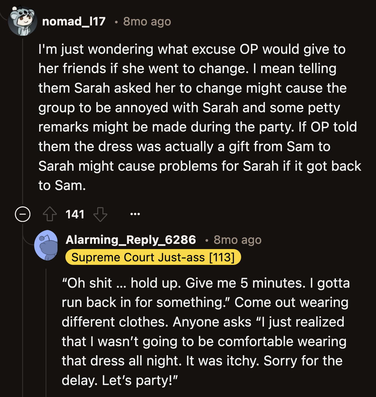 OP didn't even spare a minute to think of a simple excuse so she could change into a different outfit. It wasn't as complicated as she made it out to be.