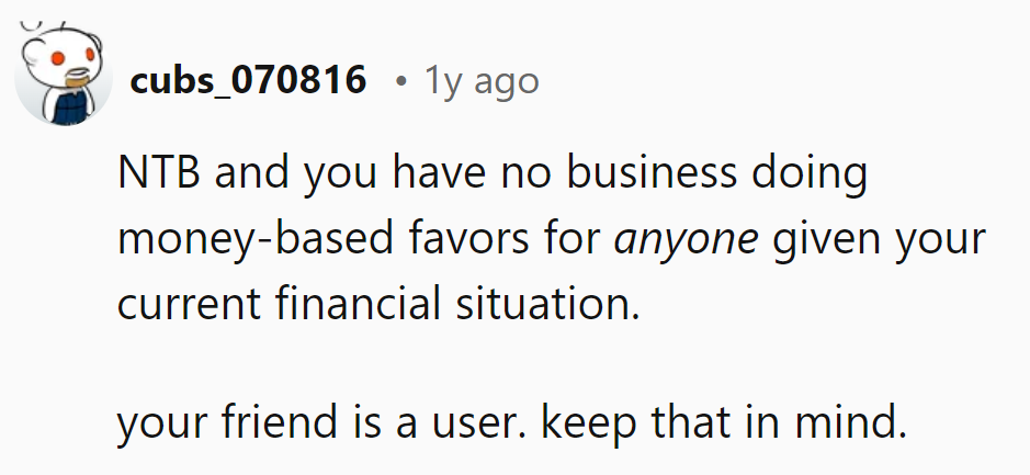 NTB – and frankly, playing banker isn't in his budget. Looks like his friend's a user.