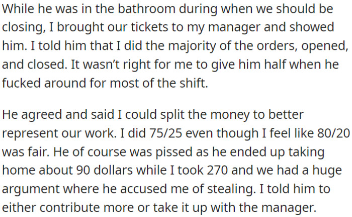 OP confronted his coworker about unequal work contributions and received approval from the manager for a new earnings split.