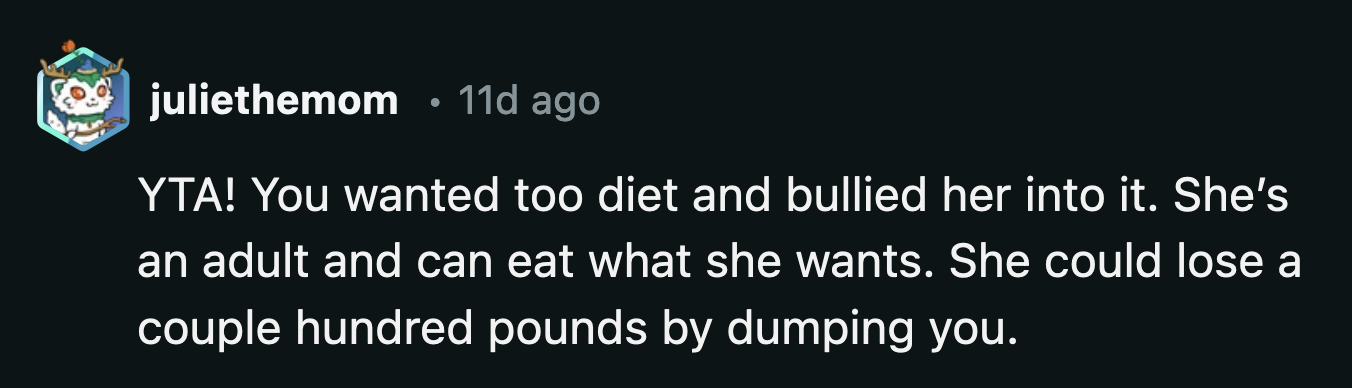 To OP's wife, there is a foolproof way to lose a few hundred pounds.