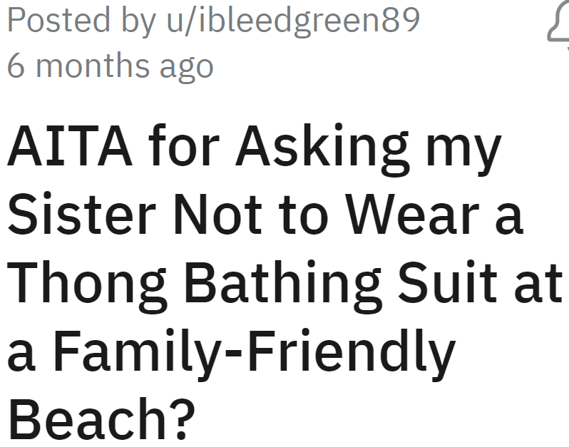 The OP asks the online community if asking his sister not to wear a thong bikini makes him an a-hole.