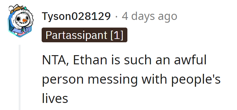 NTA, Ethan's life handbook seems to be written in chaos. Dodging that drama is an A+ move.