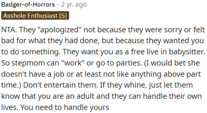The apology likely wasn't genuine; they sought to manipulate OP into becoming a free live-in babysitter.