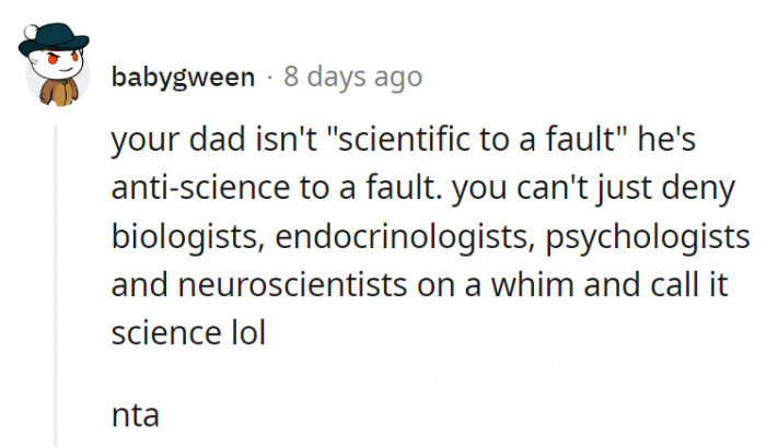 6. OP's dad is actually anti-scientific with the way he's acting