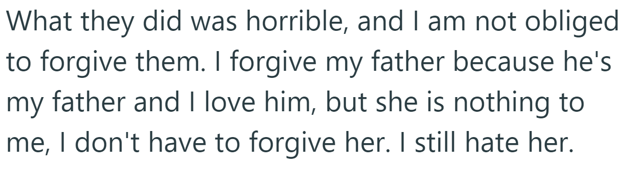 But the OP believes he's not obligated to forgive her: