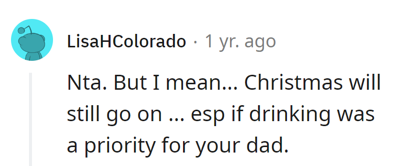 Christmas will go on, especially if her dad's priority is the spirited celebration.