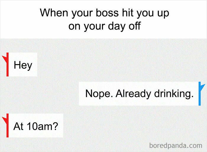 15. When you're drinking on the morning of your day off