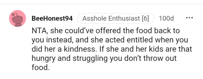 You don't throw out food if you and your children are hungry