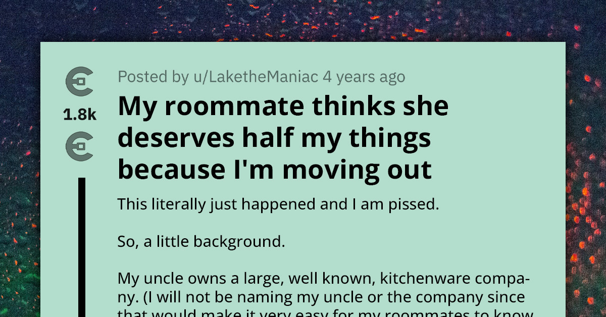 Redditor Stunned As Entitled Roommate Demands A Chunk Of Her Property As Compensation For Moving Out