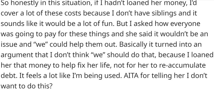 OP told her friend that she didn't think they should do that because she loaned her the money to help her, not to accumulate debt.