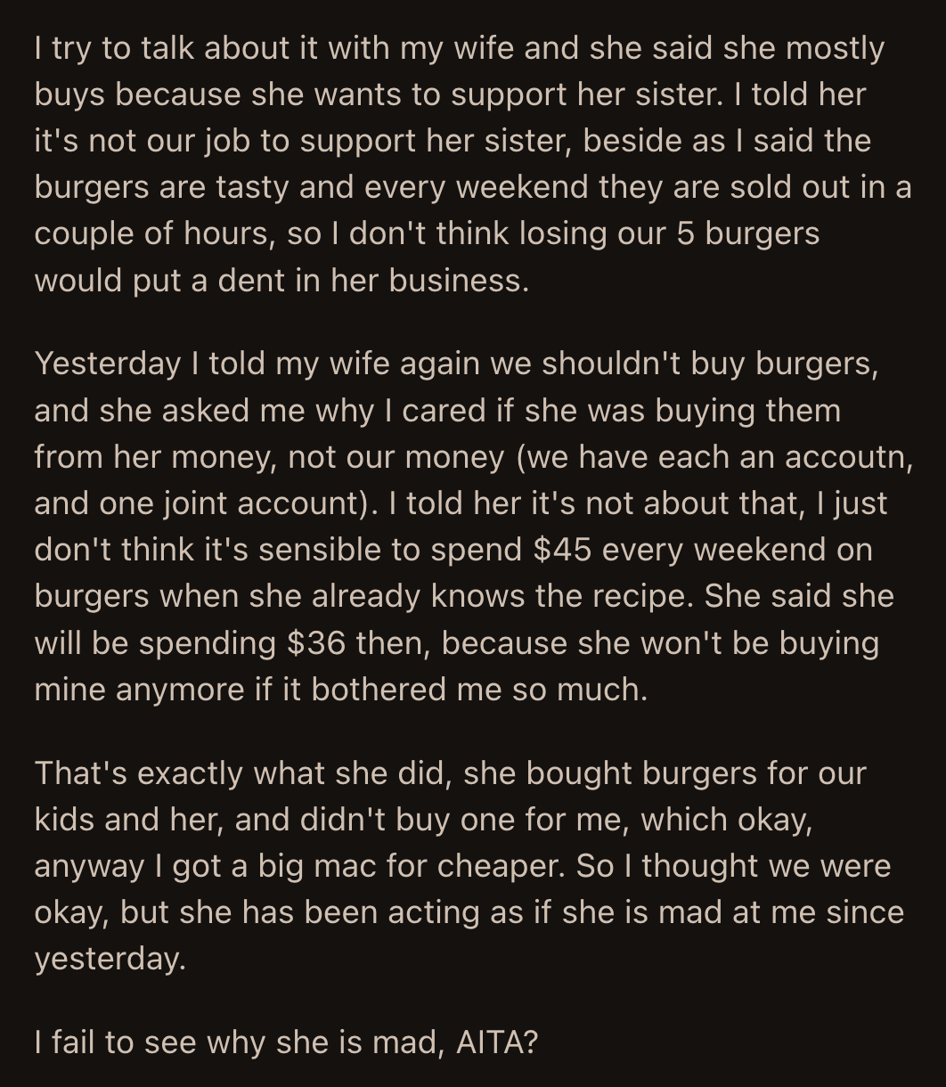 OP bought a burger from a fast-food joint when his wife stayed true to her promise. He said she had been upset since, and he couldn't see why.