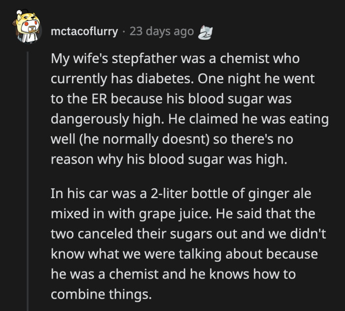 2. A diabetic chemist who proclaimed that the sugar content in ginger ale and grape juice canceled each other out