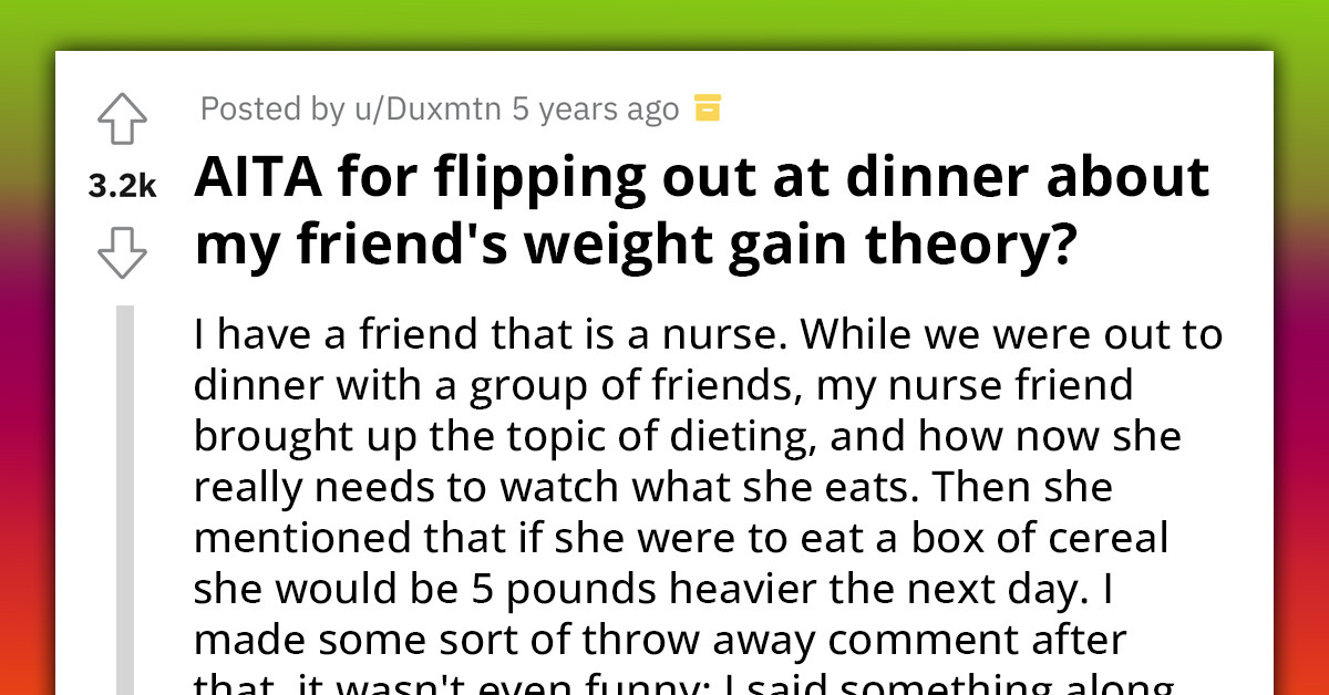 Fiery Clash Erupts As Redditor And Nurse Friend Argue Over Her 'Odd' Weight Gain Theory, Igniting Discord Among Their Close-Knit Circle