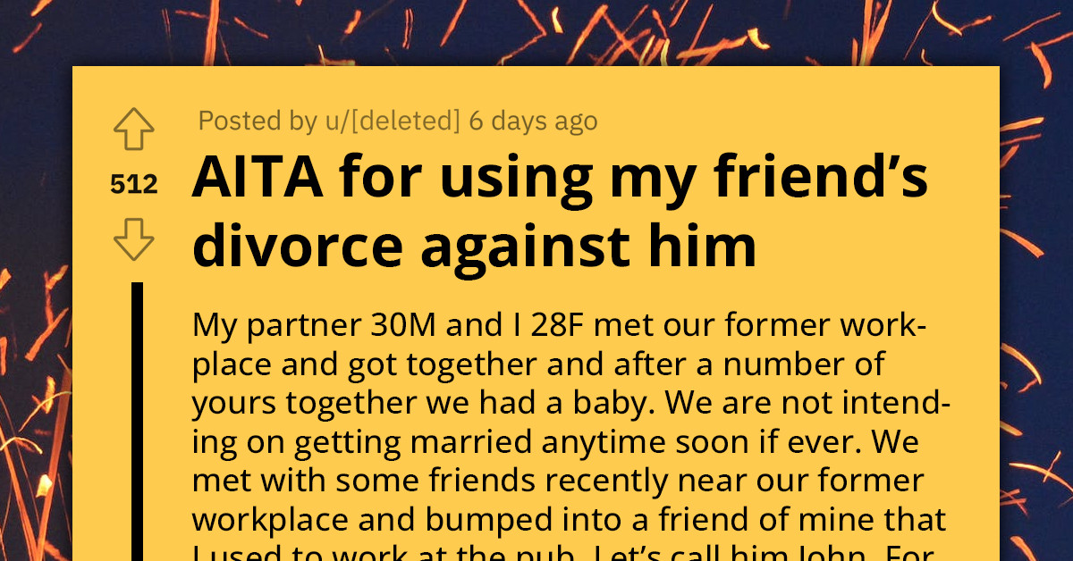 Woman Asks Is It Wrong To Bring Up Friend's Divorce After He Makes Fun Of Her Being Single With A Kid