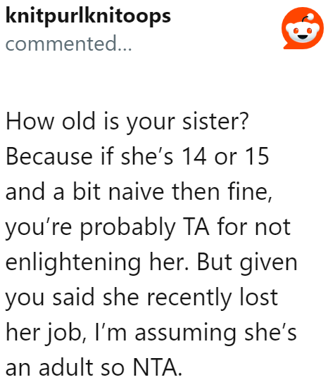 People thought that the OP's sister is a naive teenager.