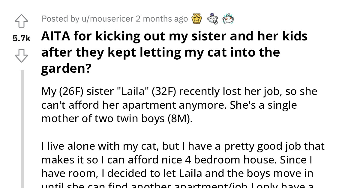 Woman Kicks Out Sister and Her Kids for Breaking the Only Rule She Had for Them - Do Not Let the Cat Go Out