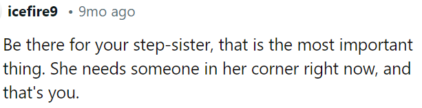 OP should support his stepsister; she needs him now more than ever.