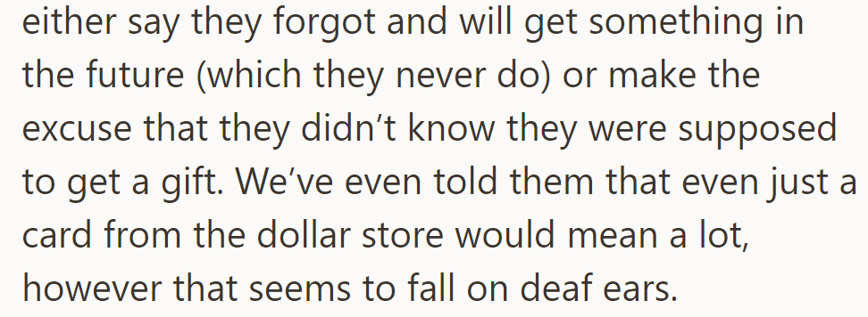 The brother's family often forgets or ignores gift-giving expectations, even simple reminders for a card from the dollar store.