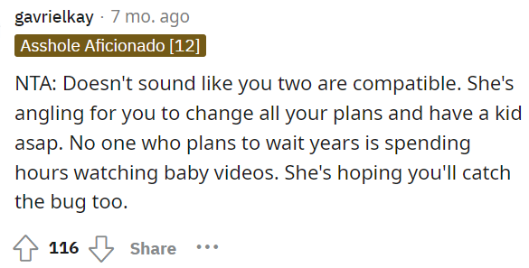 Everyone is right about her waiting for him to want kids and be interested, but it's clearly not realistic for her to wait for him.