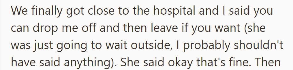 As they neared the hospital, he suggested she drop him off, though she intended to wait outside—an impulse he regretted.