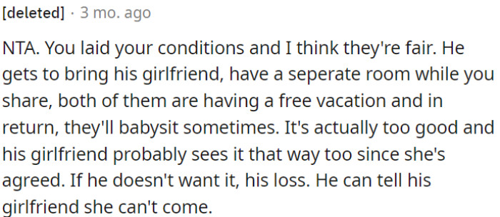 OP's Conditions Are Fair: He Can Bring His Girlfriend, Have a Separate Room While OP Shares, They Both Enjoy a Free Vacation, and in Exchange, They'll Occasionally Babysit.