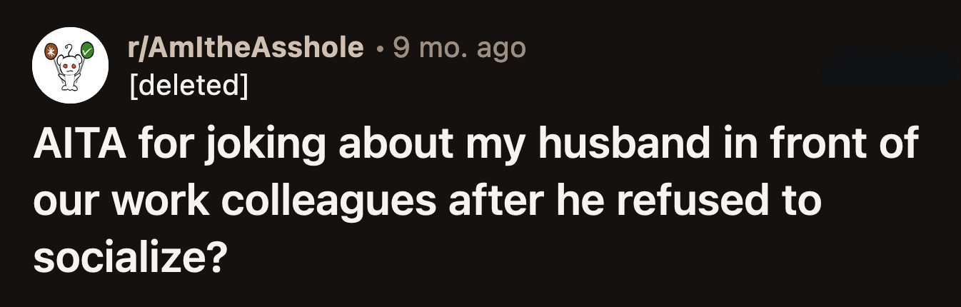 OP's stories were a hit. Their colleagues enjoyed her stories and laughed about them. Her husband joined the conversation and quickly figured out he was the topic.