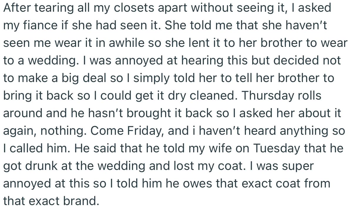 OP later discovered that his fiancée had given his beloved coat to her brother. Worst of all, BIL got drunk at a wedding and misplaced it
