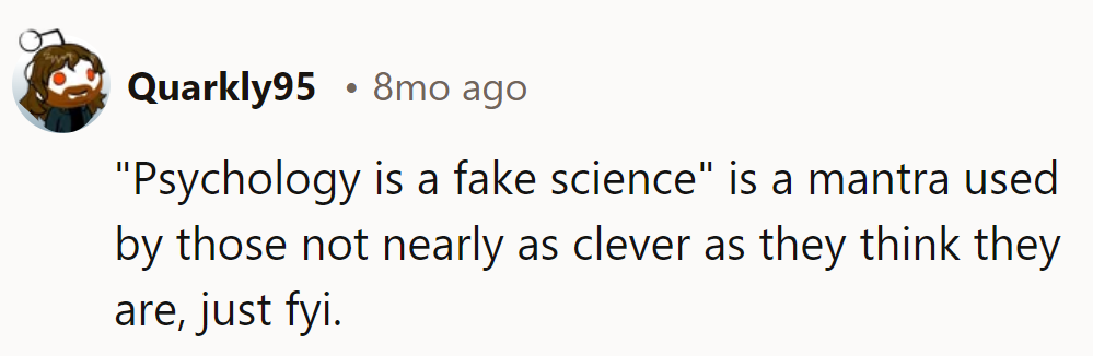 'Psychology is a fake science'—a mantra for the not-so-clever. FYI.