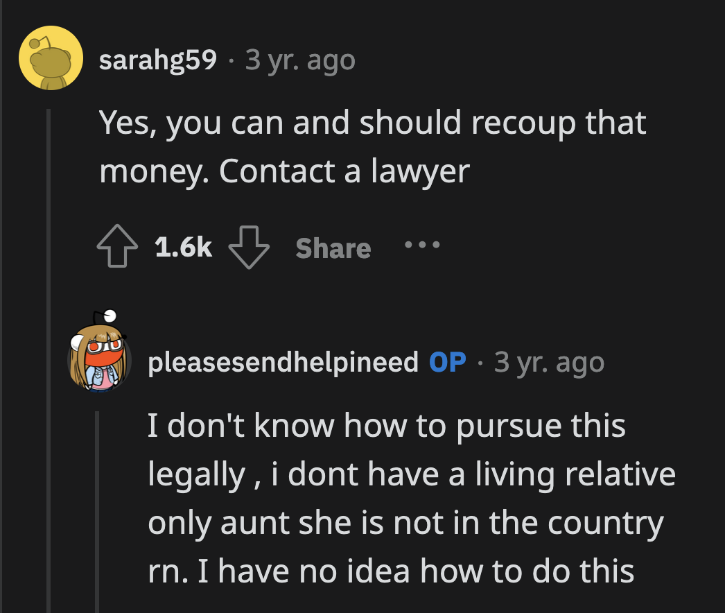 OP was hesitant to pursue any legal recourse as she still relies on her parents. Her only living relative is an aunt who resides abroad.
