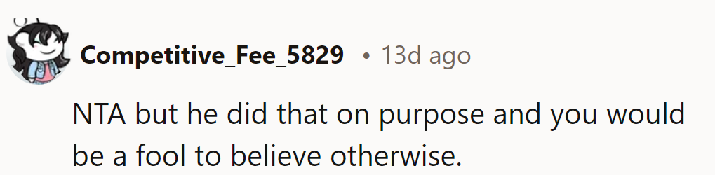 Once bitten, twice shy. OP's not falling for that act again!