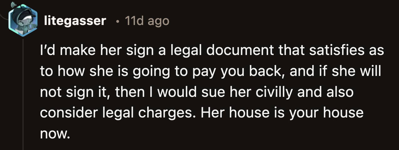 Once OP consults a lawyer, they should be able to establish a repayment plan and timeline to make OP whole.