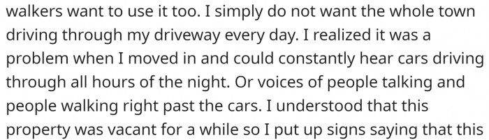 The traffic, bicyclists, and pedestrians constantly passing by his house are incredibly frustrating